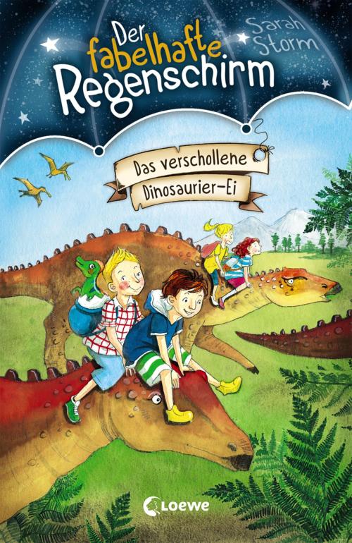 Cover of the book Der fabelhafte Regenschirm 6 - Das verschollene Dinosaurier-Ei by Sarah Storm, Loewe Verlag