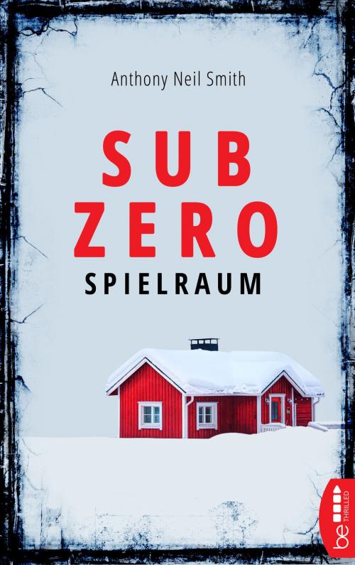 Cover of the book Sub Zero - Spielraum by Anthony Neil Smith, beTHRILLED by Bastei Entertainment
