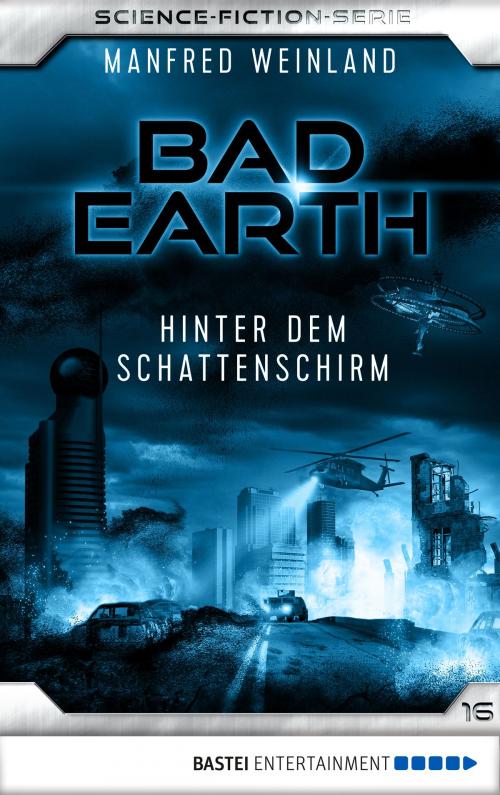 Cover of the book Bad Earth 16 - Science-Fiction-Serie by Manfred Weinland, Bastei Entertainment