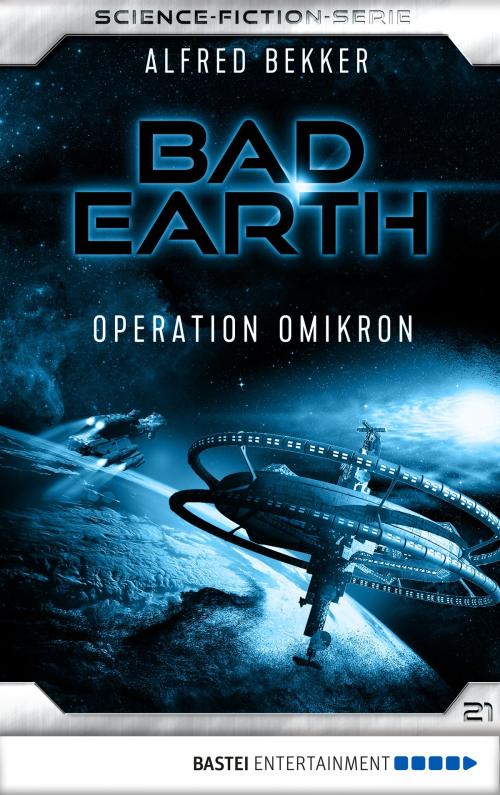 Cover of the book Bad Earth 21 - Science-Fiction-Serie by Alfred Bekker, Bastei Entertainment