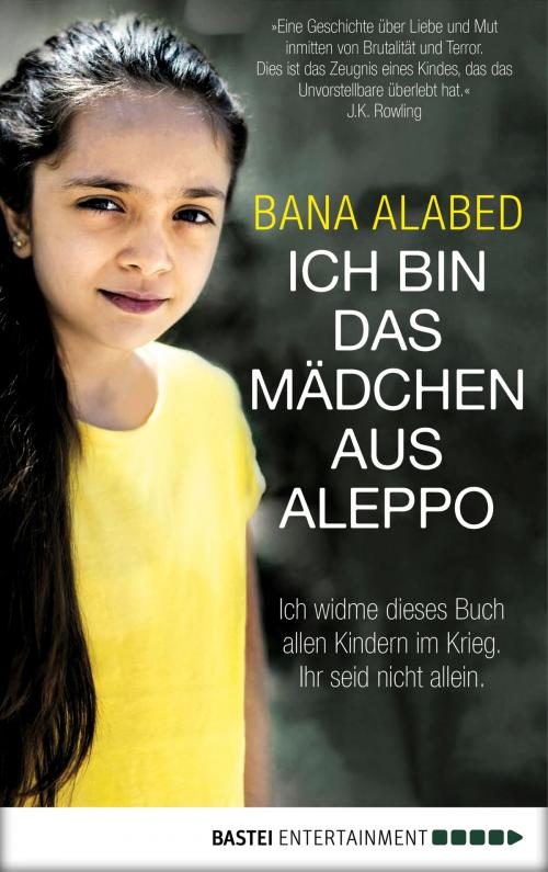 Cover of the book Ich bin das Mädchen aus Aleppo by Bana Alabed, Bastei Entertainment
