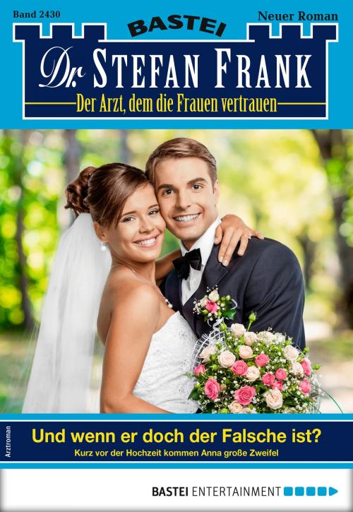 Cover of the book Dr. Stefan Frank 2430 - Arztroman by Stefan Frank, Bastei Entertainment