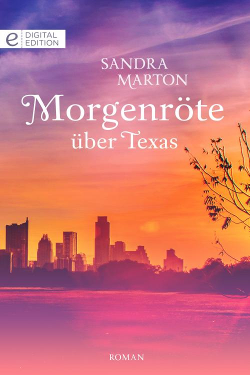 Cover of the book Morgenröte über Texas by Sandra Marton, CORA Verlag