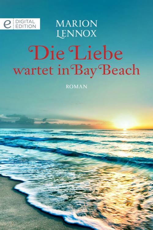 Cover of the book Die Liebe wartet in Bay Beach by Marion Lennox, CORA Verlag