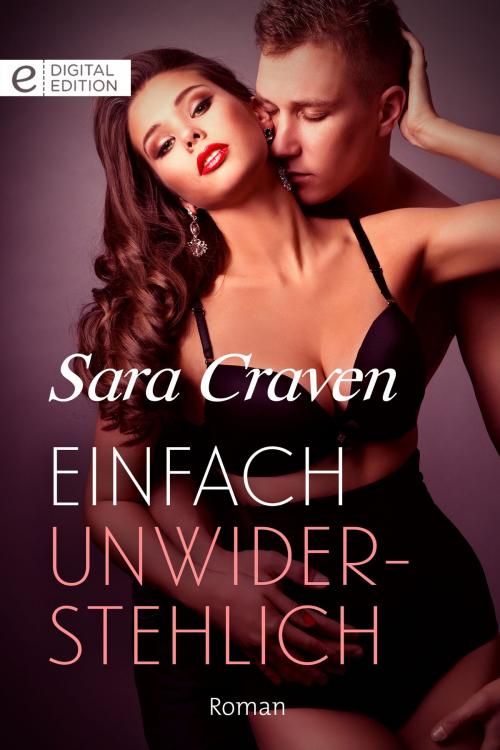 Cover of the book Einfach unwiderstehlich by Sara Craven, CORA Verlag