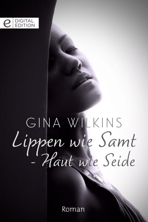 Cover of the book Lippen wie Samt - Haut wie Seide by Gina Wilkins, CORA Verlag