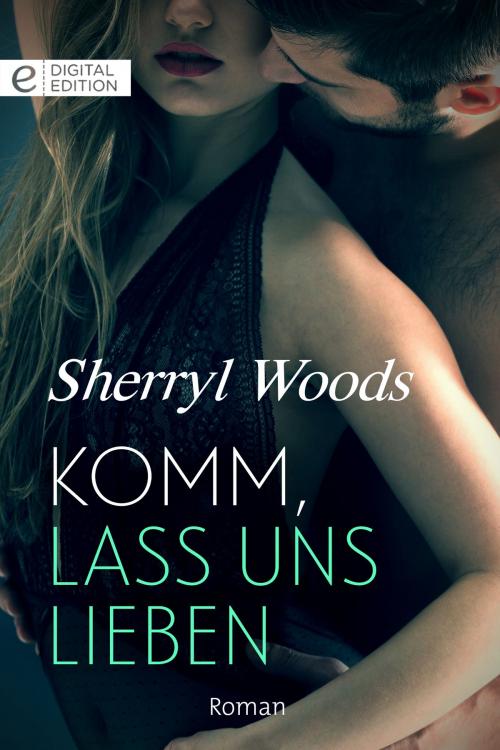Cover of the book Komm, lass uns lieben by Sherryl Woods, CORA Verlag