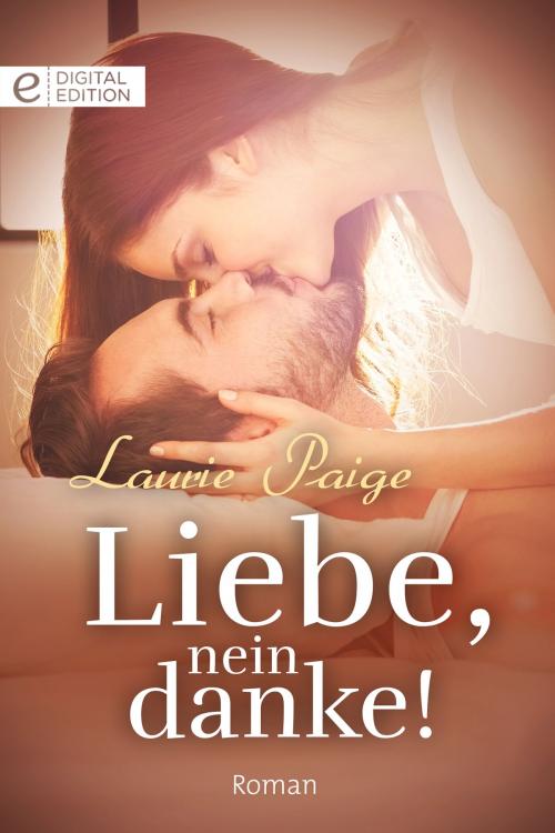 Cover of the book Liebe, nein danke! by Laurie Paige, CORA Verlag