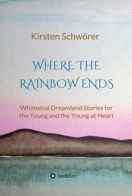 Cover of the book Where the Rainbow ends by Kirsten Schwörer, tredition