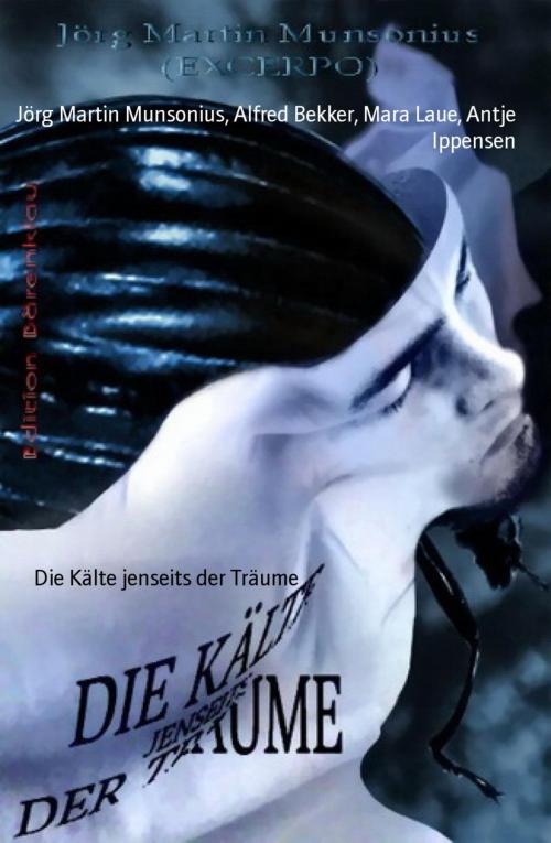 Cover of the book Die Kälte jenseits der Träume by Jörg Martin Munsonius, Alfred Bekker, Mara Laue, Antje Ippensen, BookRix