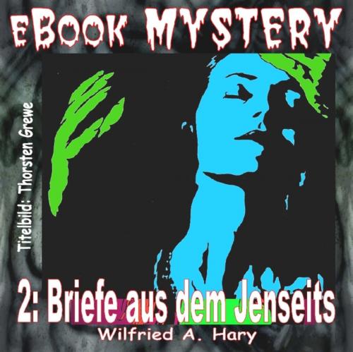 Cover of the book Mystery 002: Briefe aus dem Jenseits by W. A. Hary, BookRix