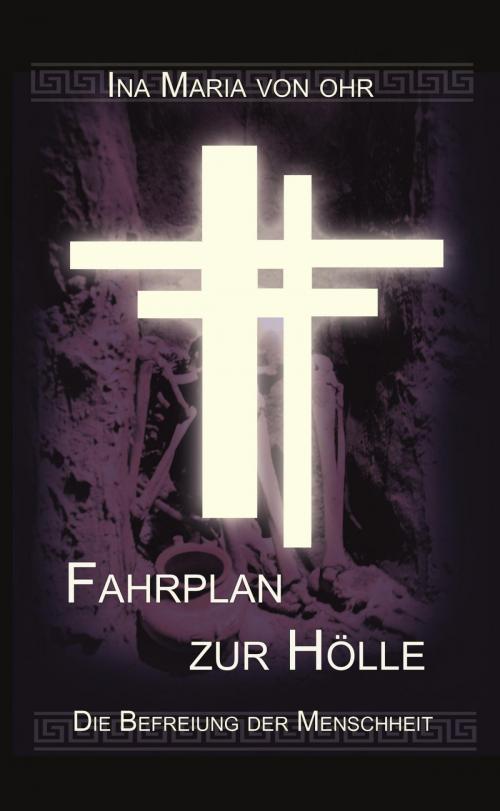 Cover of the book Fahrplan zur Hölle, by Ina von Ohr, epubli