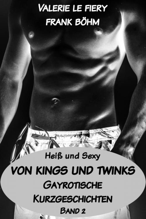 Cover of the book Von Kings und Twinks by Valerie le Fiery, Frank Böhm, BookRix