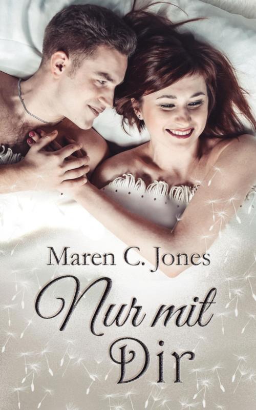 Cover of the book Nur mit Dir by Maren C. Jones, BookRix