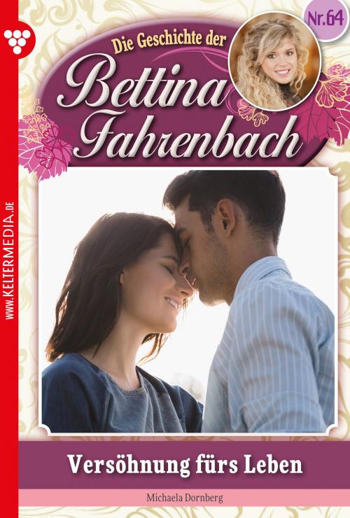Cover of the book Bettina Fahrenbach 64 – Liebesroman by Michaela Dornberg, Kelter Media