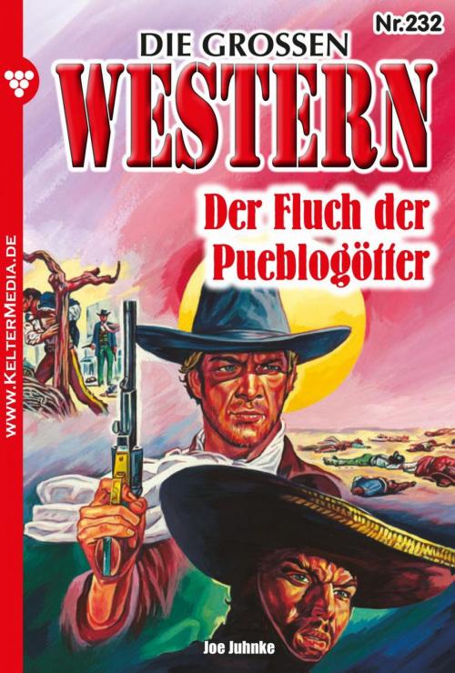 Cover of the book Die großen Western 232 by Joe Juhnke, Kelter Media