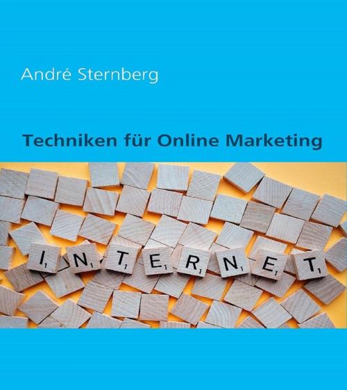 Cover of the book Techniken für Online Marketing by Andre Sternberg, neobooks