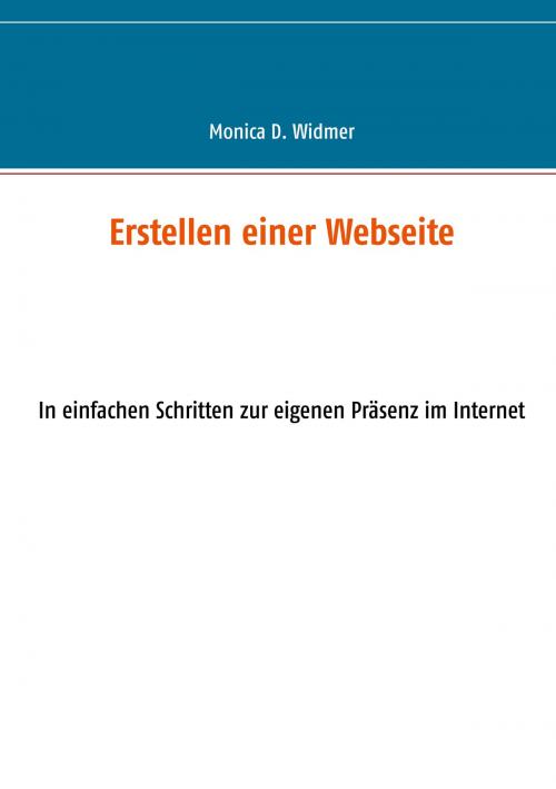 Cover of the book Erstellen einer Webseite by Monica D. Widmer, Books on Demand