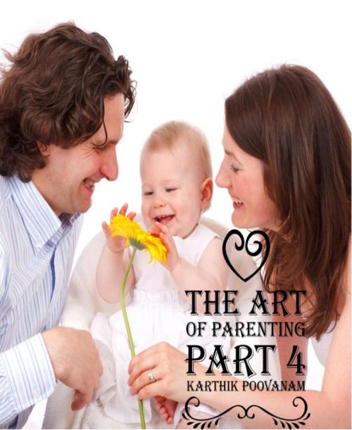 Cover of the book The art of parenting part 4 by Karthik Poovanam, BookRix