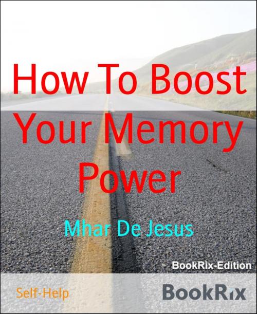 Cover of the book How To Boost Your Memory Power by Mhar De Jesus, BookRix