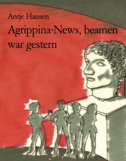 Cover of the book Agrippina-News, beamen war gestern by Antje Hansen, BookRix