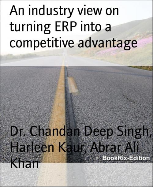 Cover of the book An industry view on turning ERP into a competitive advantage by Dr. Chandan Deep Singh, Harleen Kaur, Abrar Ali Khan, BookRix