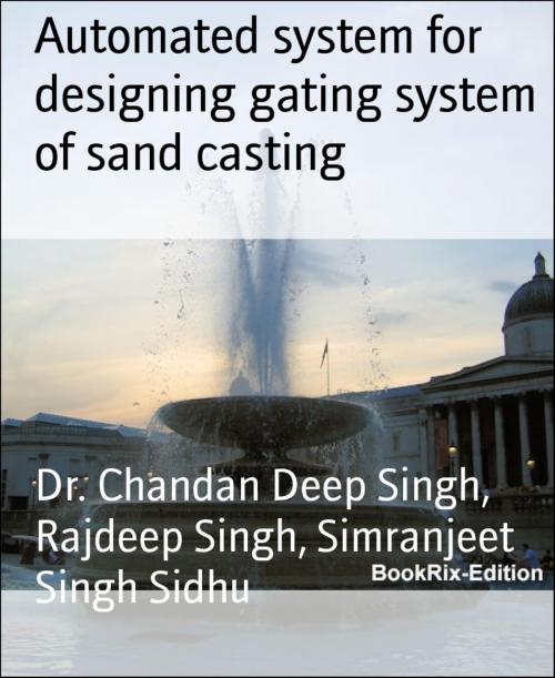 Cover of the book Automated system for designing gating system of sand casting by Dr. Chandan Deep Singh, Rajdeep Singh, Simranjeet Singh Sidhu, BookRix