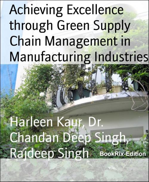 Cover of the book Achieving Excellence through Green Supply Chain Management in Manufacturing Industries by Harleen Kaur, Dr. Chandan Deep Singh, Rajdeep Singh, BookRix