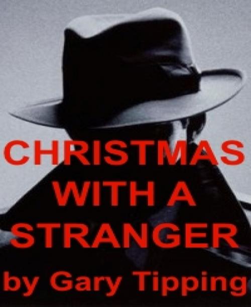 Cover of the book Christmas With A Stranger by Gary Tipping, BookRix