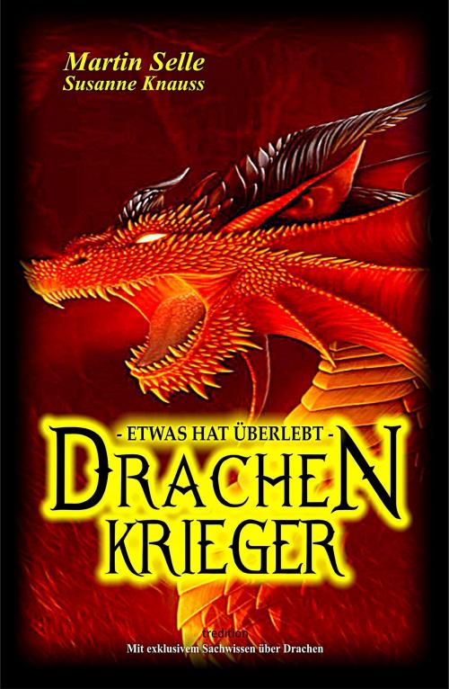 Cover of the book Drachenkrieger - Etwas hat überlebt ... by Martin Selle, Susanne Knauss, tredition