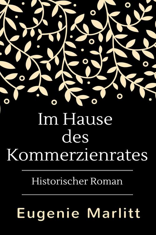 Cover of the book Im Hause des Kommerzienrates by Eugenie Marlitt, Books on Demand