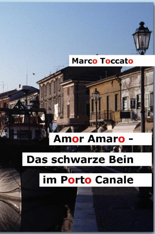 Cover of the book Amor Amaro - Das schwarze Bein im Porto Canale by Marco Toccato, epubli