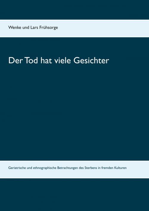 Cover of the book Der Tod hat viele Gesichter by Wenke Frühsorge, Lars Frühsorge, Books on Demand