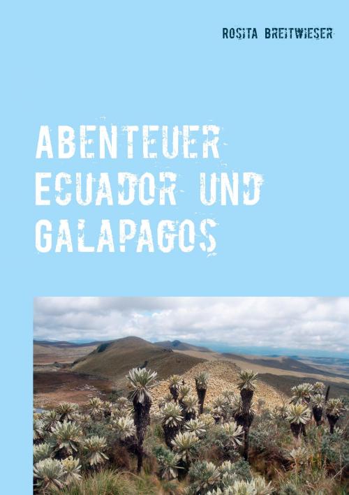 Cover of the book Abenteuer Ecuador und Galapagos by Rosita Breitwieser, Books on Demand