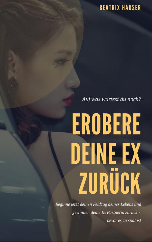 Cover of the book Wie du deine Ex zurück eroberst by , Books on Demand