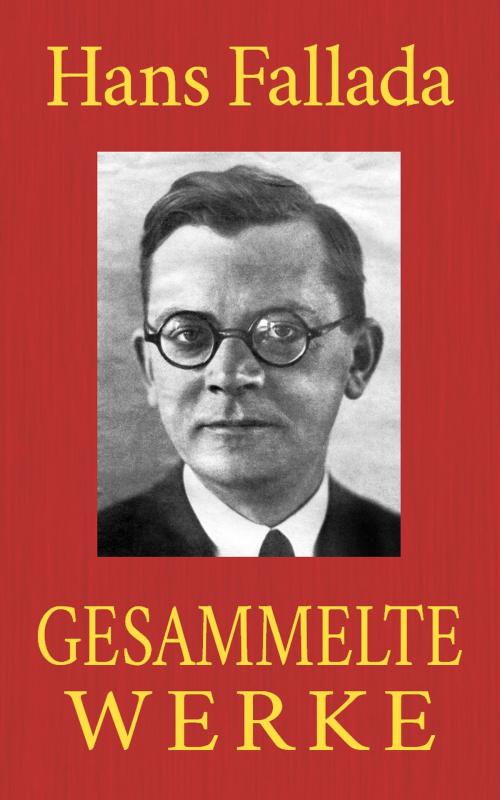 Cover of the book Hans Fallada - Gesammelte Werke by Hans Fallada, Books on Demand