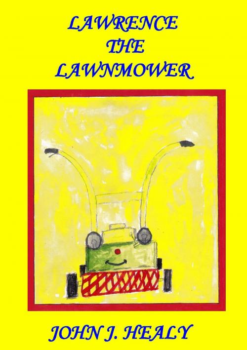 Cover of the book Lawrence the Lawnmower by John J. Healy, Books on Demand