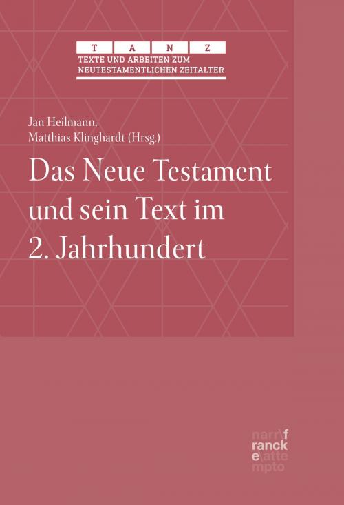 Cover of the book Das Neue Testament und sein Text im 2. Jahrhundert by , Narr Francke Attempto Verlag