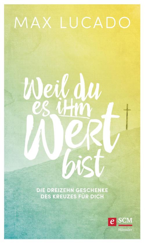 Cover of the book Weil du es ihm wert bist by Max Lucado, SCM Hänssler