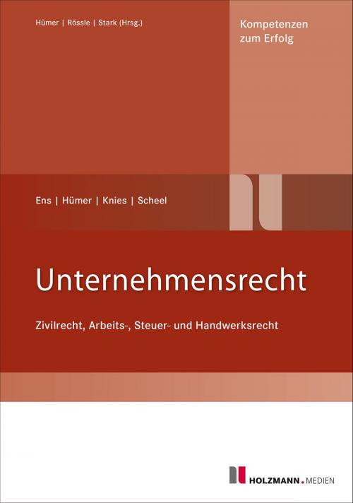 Cover of the book Unternehmensrecht by Tobias Scheel, Jörg Knies, Bernd-Michael Hümer, Reinhard Ens, Holzmann Medien