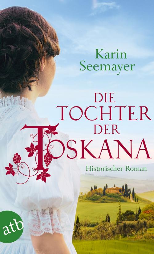 Cover of the book Die Tochter der Toskana by Karin Seemayer, Aufbau Digital