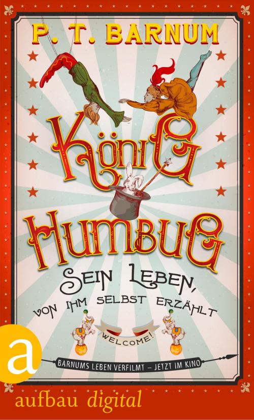 Cover of the book König Humbug by P. T. Barnum, Tilman Spreckelsen, Aufbau Digital