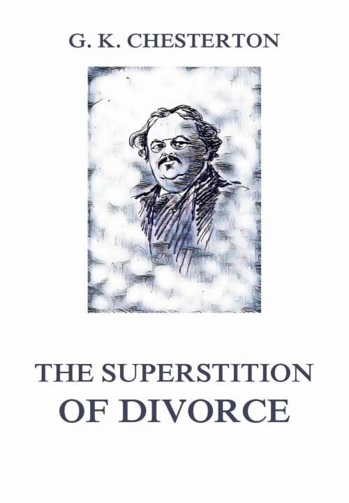 Cover of the book The Superstition of Divorce by Gilbert Keith Chesterton, Jazzybee Verlag