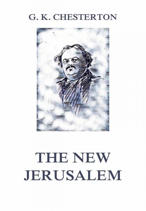 Cover of the book The New Jerusalem by Gilbert Keith Chesterton, Jazzybee Verlag