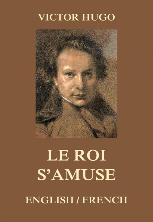 Cover of the book Le Roi s'amuse by Victor Hugo, Jazzybee Verlag