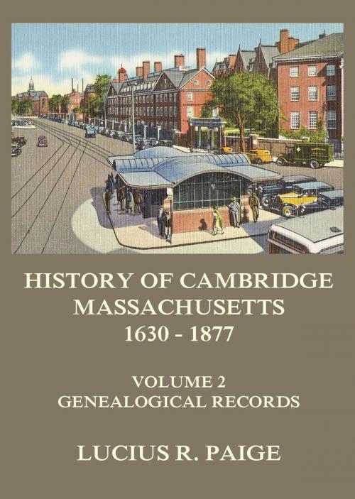 Cover of the book History of Cambridge, Massachusetts, 1630-1877, Volume 2 by Lucius R. Paige, Jazzybee Verlag