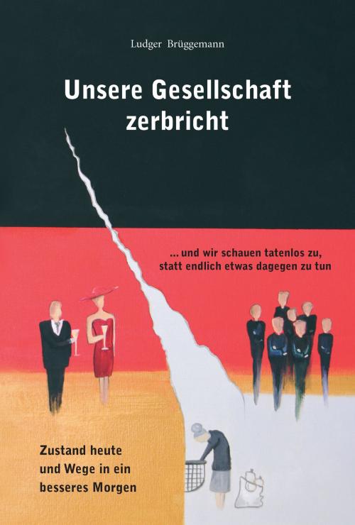 Cover of the book Unsere Gesellschaft zerbricht by Ludger Brüggemann, Pro Business