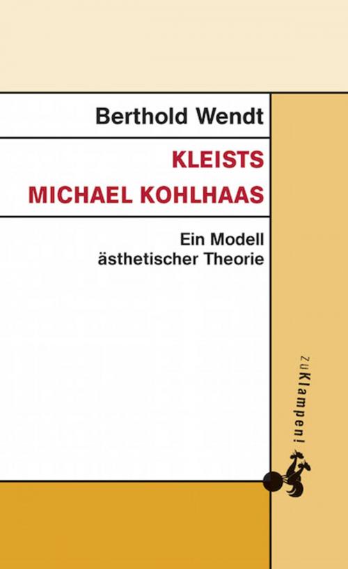 Cover of the book Kleists Michael Kohlhaas by Bertholdt Wendt, zu Klampen Verlag