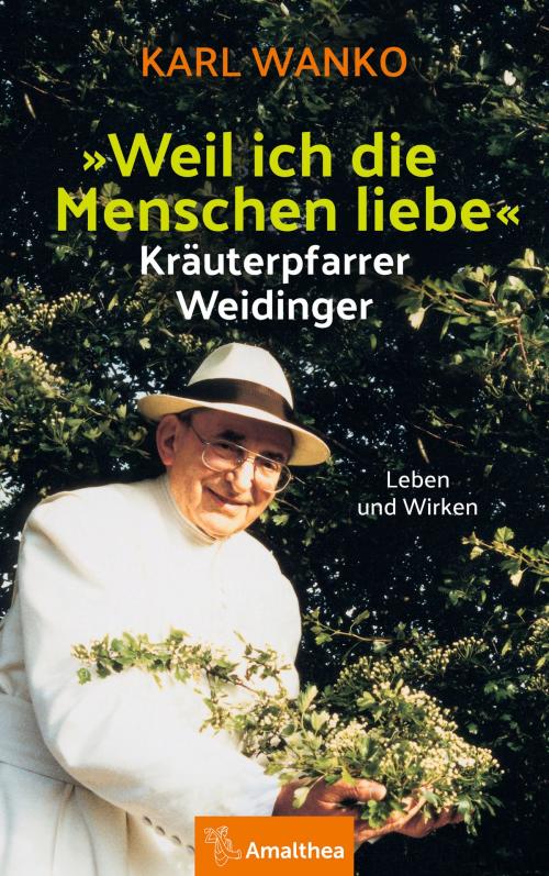 Cover of the book "Weil ich die Menschen liebe" by Karl Wanko, Amalthea Signum Verlag