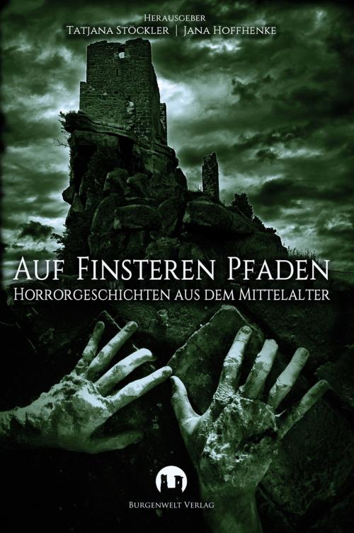 Cover of the book Auf finsteren Pfaden by Tino Fremberg, Diandra Linnemann, Julia Annina Jorges, Sabrina ?elezný, Anja Dreie, Thomas Heidemann, Burgenwelt Verlag